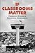 If Classrooms Matter: Progressive Visions of Educational Environments (2004-08-16)