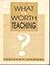What is Worth Teaching?