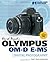 David Busch's Olympus OM-D E-M5 Guide to Digital Photography (David Busch's Digital Photography Guides) by Busch, David D., Simon, Dan 1st (first) Edition (11/20/2012)