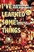 I've Learned Some Things by Ataol Behramoğlu