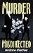 Murder Misdirected by Andrew MacRae (2012-06-01)