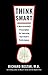 Think Smart: A Neuroscientist's Prescription for Improving Your Brain's Performance