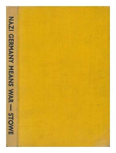 Nazi Germany Means War, by Leland Stowe (Hardcover)