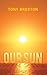 Our Sun by Tony Broxton (2011-10-19)