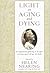 { [ LIGHT ON AGING AND DYING: WISE WORDS[ LIGHT ON AGING AND DYING: WISE WORDS ] BY NEARING, HELEN ( AUTHOR )JAN-15-1998 PAPERBACK ] } Nearing, Helen ( AUTHOR ) Jan-15-1998 Paperback