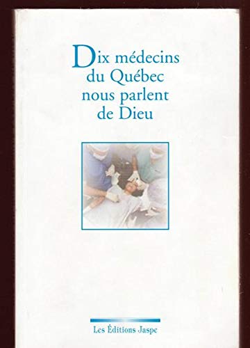 Dix Medecins Du Que©Bec Nous Parlent De Dieu (Paperback)