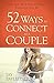 52 Ways to Connect as a Couple: Discover How Fun and Easy Romance Can Be by Jay Payleitner (2016-02-01)