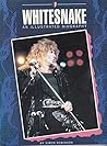 Whitesnake: An Illustrated Biography Whitesnake: An Illustrated Biography
