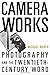Camera Works: Photography and the Twentieth-Century Word by Michael North (2008-05-01)
