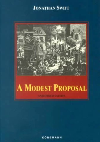 By Jonathan Swift - A Modest Proposal and Other Satires (Konemann Classics) (1998-01-16) [Hardcover]