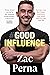 Good Influence: Motivate yourself to get fit, find purpose & improve your life with the next bestselling fitness, diet & nutrition personal trainin