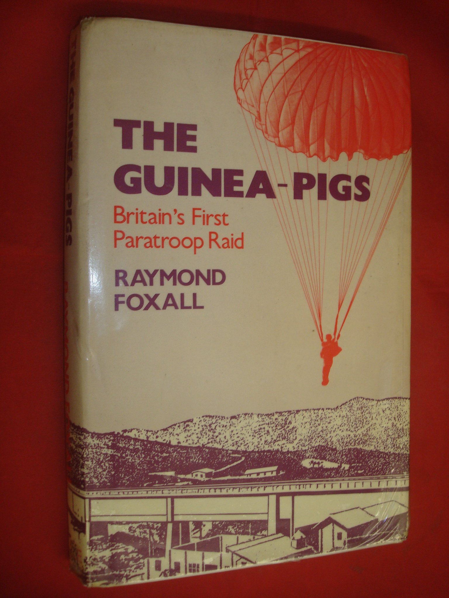The guinea-pigs: Britain's first paratroop raid (Paperback)