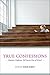 True Confessions: Feminist Professors Tell Stories Out of School [TRUE CONFESSIONS] [Hardcover]