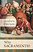 Why Sacraments? by Andrew Davison (2013-08-15)