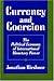 Currency and Coercion: The Political Economy of International Monetary Power by Jonathan Kirshner (1995-11-05)