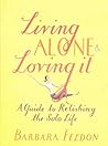 Living Alone and Loving It : A Guide to Relishing the Solo Life