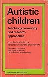 Autistic Children: Teaching, Community, and Research Approaches Autistic Children: Teaching, Community, and Research Approaches