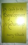 Guide for the Development of Mediumship Guide for the Development of Mediumship