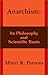 Anarchism: Its Philosophy and Scientific Basis by Albert R. Parsons (2002-12-30)