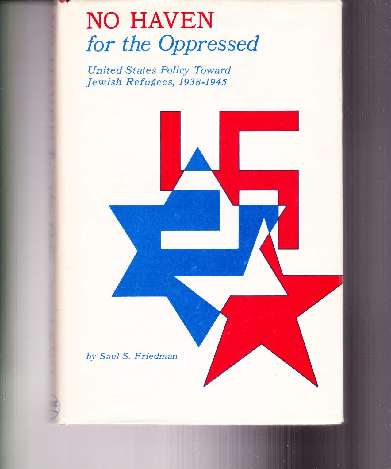 No Haven for the Oppressed: United States Policy Toward Jewish Refugees, 1938-1945 (Hardcover)