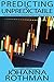 Predicting the Unpredictable: Pragmatic Approaches to Estimating Cost or Schedule