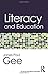 Literacy and Education (Routledge Key Ideas in Education) by James Paul Gee (2014-12-17)