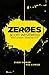 Zeroes (Zeros Trilogy 1) by Scott Westerfeld (2015-09-24)