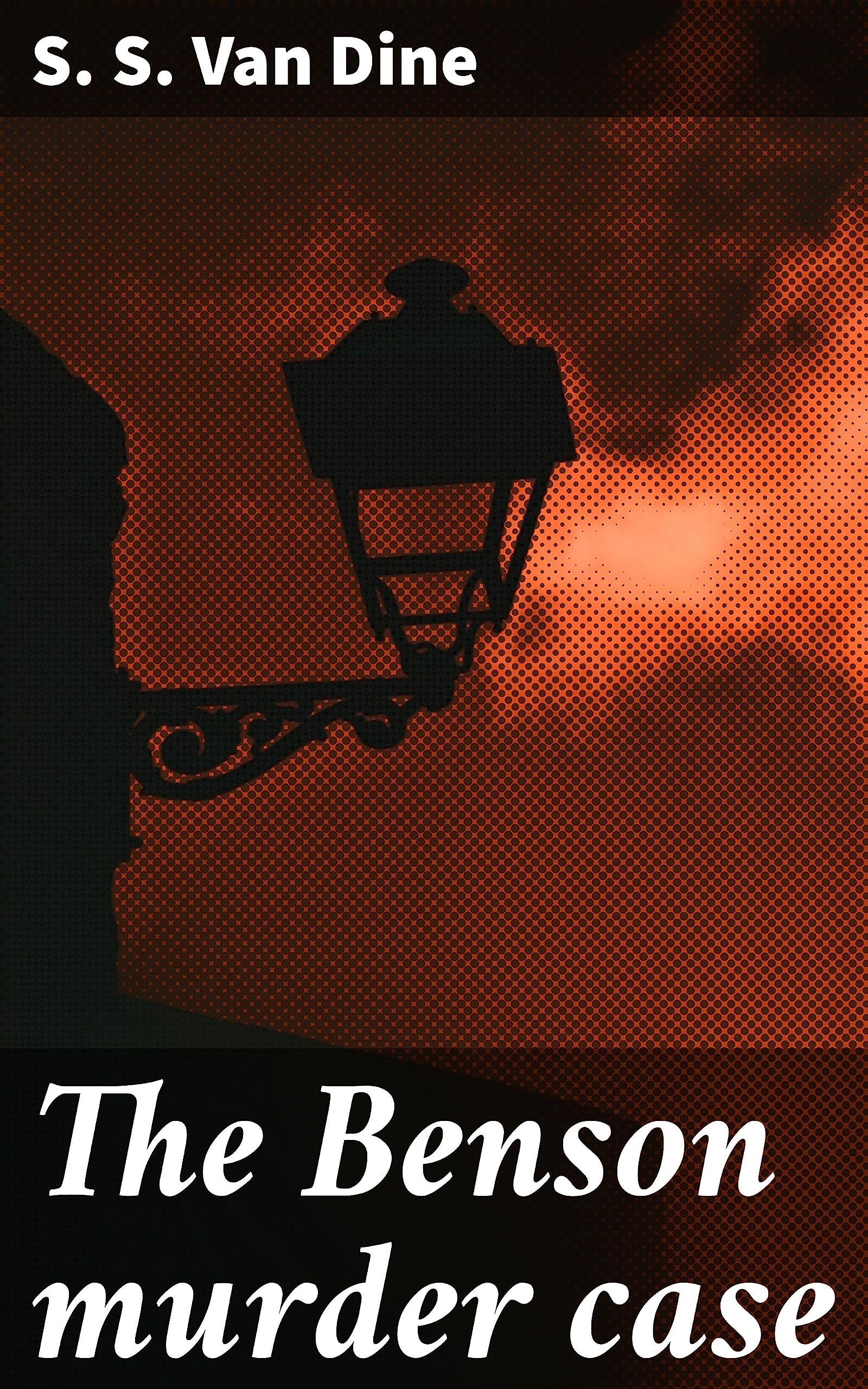 The Benson murder case: A Classic Mystery Novel of Intrigue and Suspense