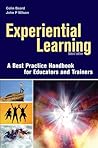 Experiential Learning: A Handbook of Best Practices for Educators and Trainers Experiential Learning: A Handbook of Best Practices for Educators and Trainers