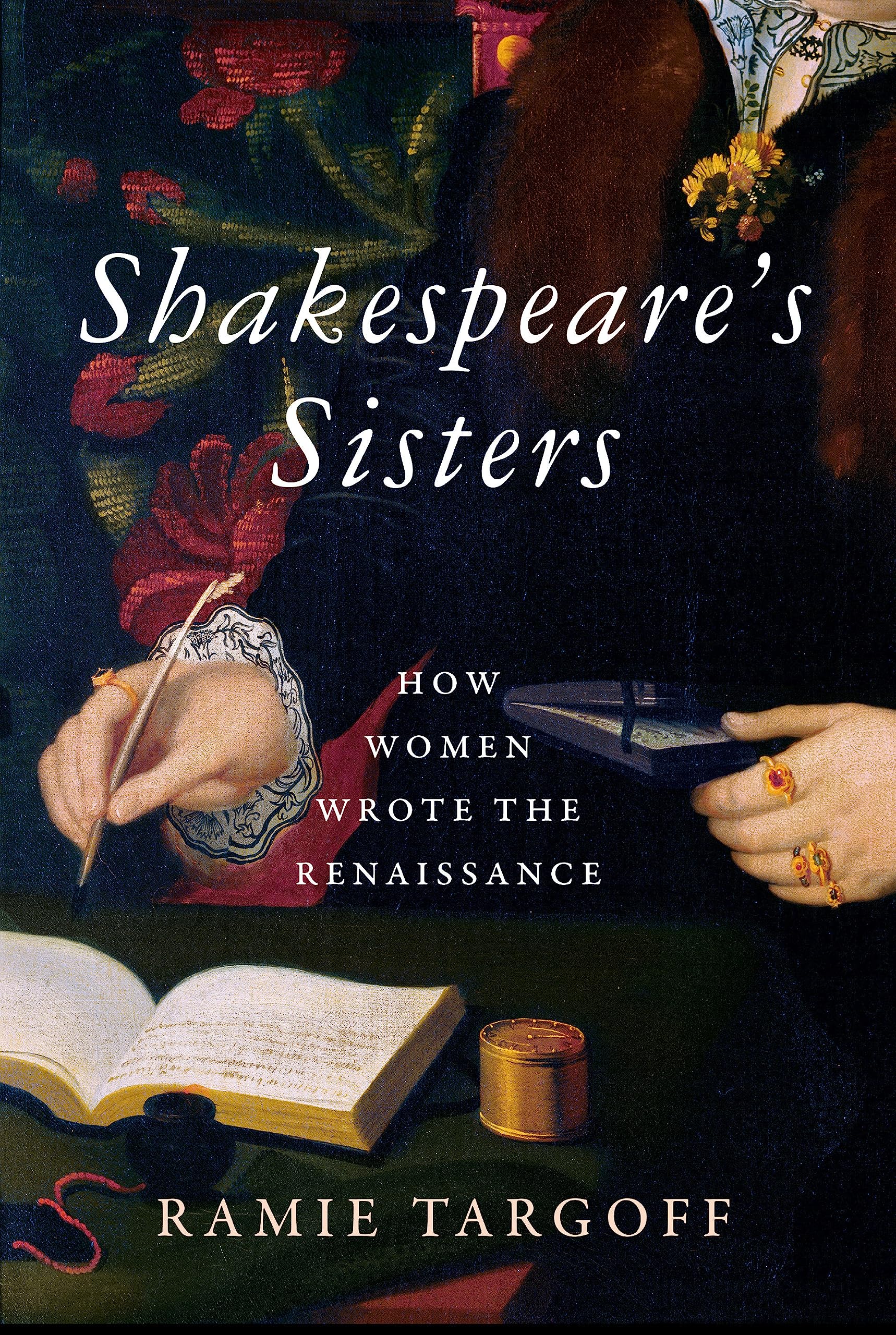 Shakespeare's Sisters: How Women Wrote the Renaissance (Hardcover)