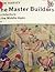 The Master Builders: Architecture in the Middle Ages.