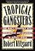 Tropical Gangsters: One Man's Experience With Development And Decadence In Deepest Africa by Robert Klitgaard (1991-07-22)