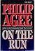 On the Run by Philip Agee (1987-06-01)