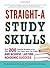 Straight-A Study Skills: More Than 200 Essential Strategies to Ace Your Exams, Boost Your Grades, and Achieve Lasting Academic Success by Muchnick, Cynthia Clumeck, Muchnick, Justin Ross (1/18/2013)