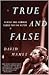 True and False (text only) by D. Mamet