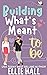 Building What's Meant to Be (Home Sweet Home Romance, #5)
