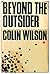 Beyond the Outsider by Colin Wilson (1965-01-01)