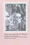 The Atlantic Slave Trade: Empire, Enlightenment, and the Cult of the Unthinking Negro The Atlantic Slave Trade: Empire, Enlightenment, and the Cult of the Unthinking Negro