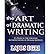 The Art Of Dramatic Writing: Its Basis In The Creative Interpretation Of Human Motives