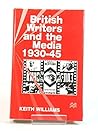 British Writers and the Media, 1930-45