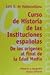 Curso de Historia de las instituciones espanolas / Spanish institutions History Course: De Los Origenes Al Final De La Edad Media / from the Beginning ... Manuales, 3491016) (Spanish Edition)