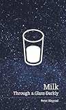 Milk: Through a G...