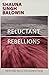 Reluctant Rebellions, New and Selected Nonfiction