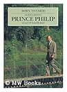 Down to Earth: Speeches and Writings of His Royal Highness Prince Philip, Duke of Edinburgh, on the Relationship of Man With His Environment