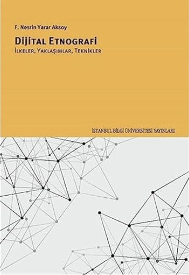 Dijital Etnografi: İlkeler, Yaklaşımlar, Teknikler