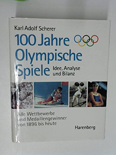 100 Jahre Olympische Spiele. Idee, Analyse und Bilanz (Hardcover)