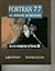 FORTRAN 77 for Engineers and Scientists with an Introduction to FORTRAN 90: 4th (fourth) edition