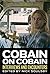 Cobain on Cobain: Interviews and Encounters (Musicians in Their Own Words) by Nick Soulsby (2016-02-06)
