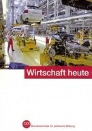 Wirtschaft heute / Bpb, Bundeszentrale für Politische Bildung. [Autorinnen und Autoren Herbert... (Paperback)