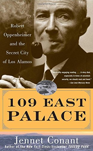 109 East Palace: Robert Oppenheimer and the Secret City of Los Alamos Reprint edition by Conant, Jennet (2006) Paperback